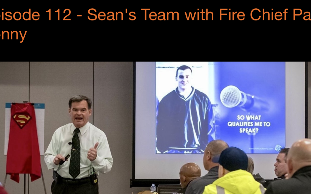 Combustible The Podcast Episode 112 | Sean’s Team with Fire Chief Pat Kenny